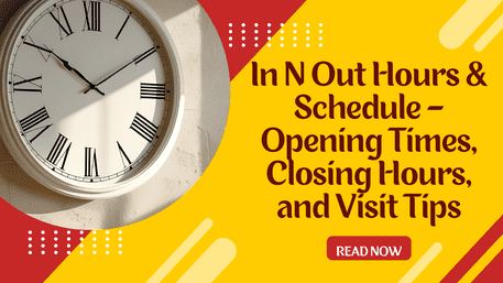 In N Out Hours In N Out Hours & Schedule